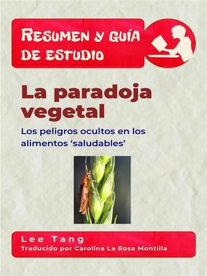 cover image of Resumen Y Guía De Estudio--La Paradoja Vegetal--Los Peligros Ocultos En Los Alimentos 'Saludables'